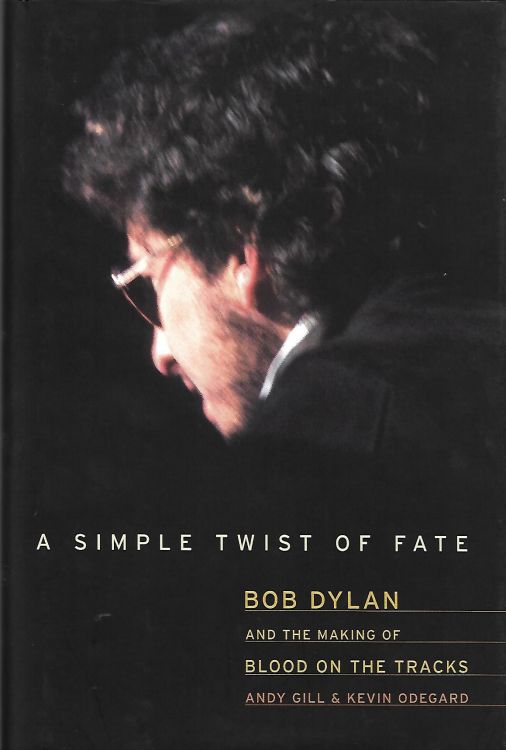 simple twisyt of fate andy gill Bob Dylan book