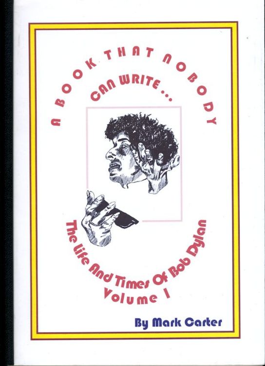 Bob Dylan a book that nobody can write volume 1 mark carter