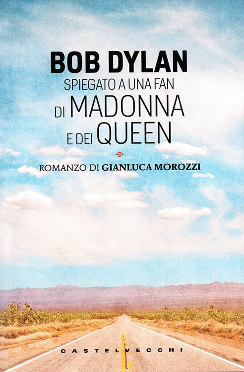 ob-dylan spiegato a una fan di madonna e dei queen morozzi gianluca castelvecchi editore book in Italian