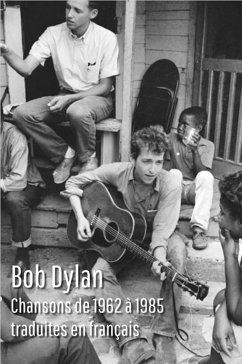 bob dylan chansons de 1962  1985 traduites en franais