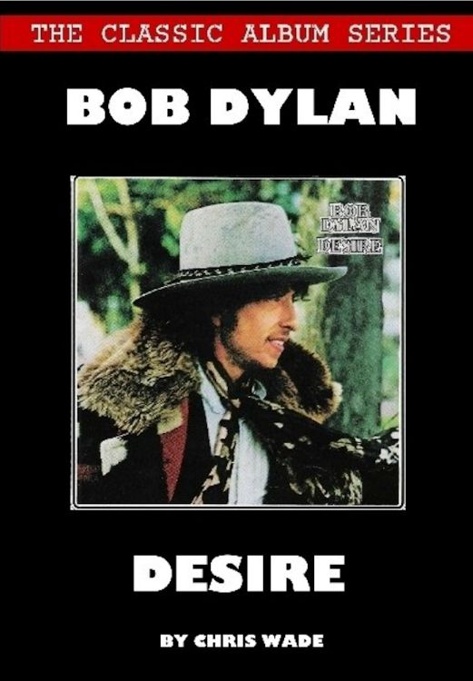 Bob Dylan desire chris wade book