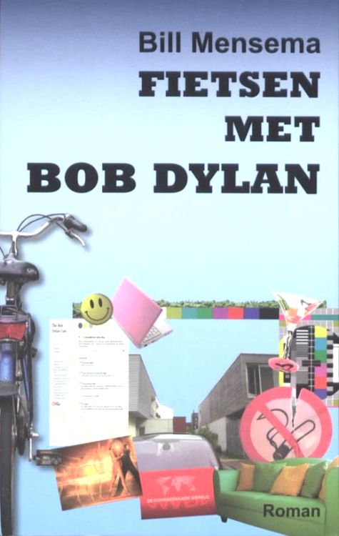 fietsen met bob dylan bill mensemabob dylan book in Dutch