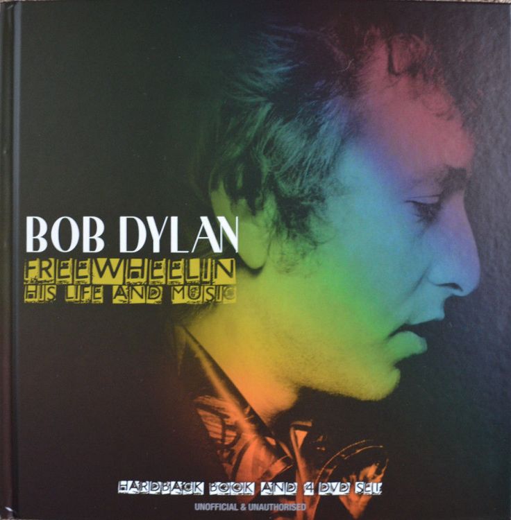 Bob Dylan freewheelin' his life his music book