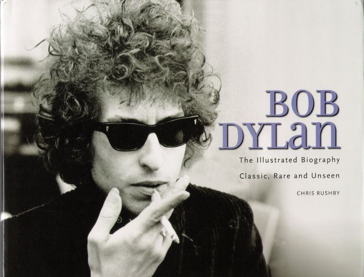 the illustrated biography chris rushby 2009 metro books Bob Dylan book
