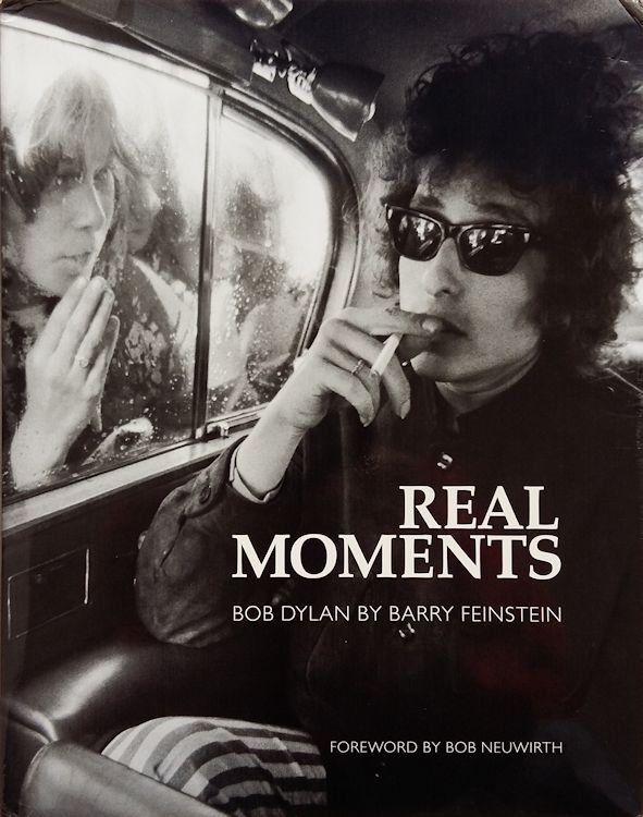 real moments Bob Dylan by barry feinstein book
