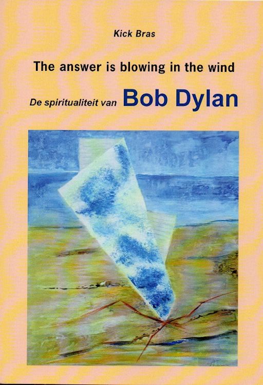 the answer is blowing in the wind -de spiritualiteit van bob dylan book in Dutch