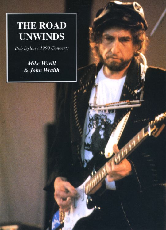 the road unwinds 1990 concerts Bob Dylan book