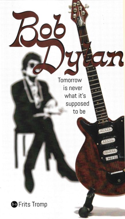TOMORROW IS NEVER WHAT IT'S SUPPOSED TO BE Bob Dylan book