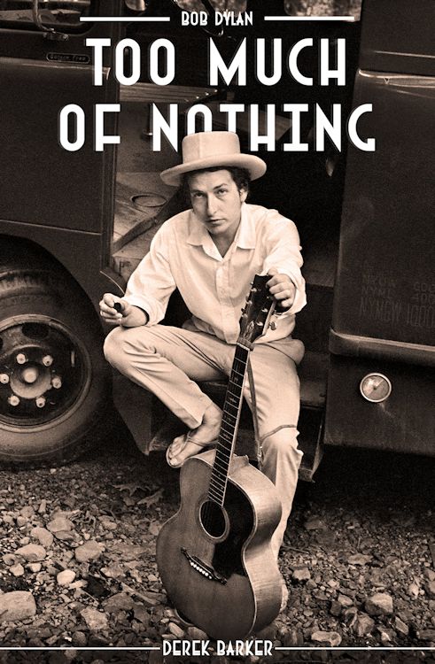 too much of nothing Bob Dylan book