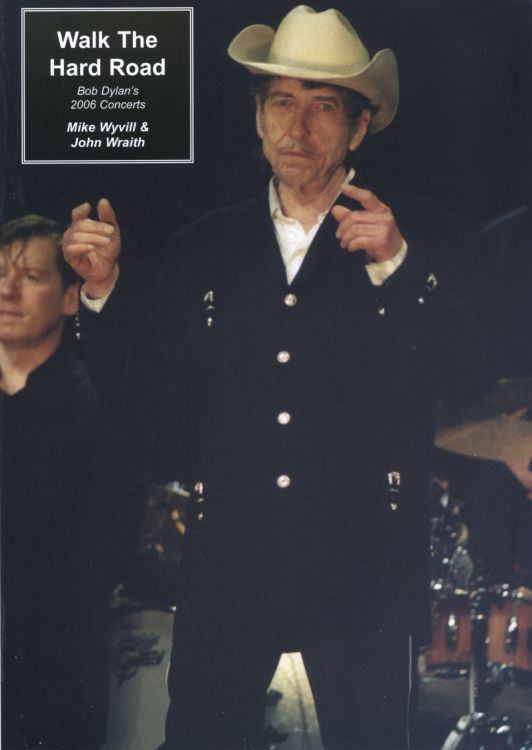 walk the hard roan 2006 concerts Bob Dylan book
