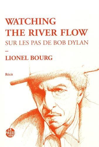 watching the river flow sur les pas de bob dylan book in French