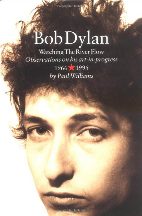 Bob Dylan watching the river flow observations on his art in progress 1966-1995 paperback