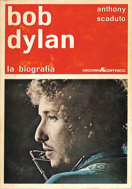la biografia scaduto bob dylan Arcana Editrice 1972 book in Italian