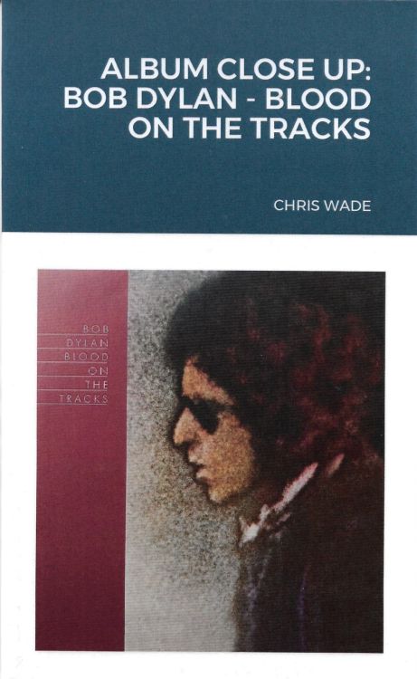 Bob Dylan blood on the tracks chris wade book