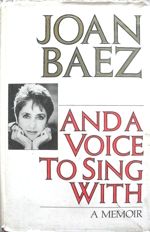 And a Voice to Sing With by Joan Baez And a Voice to Sing With by Joan Baez