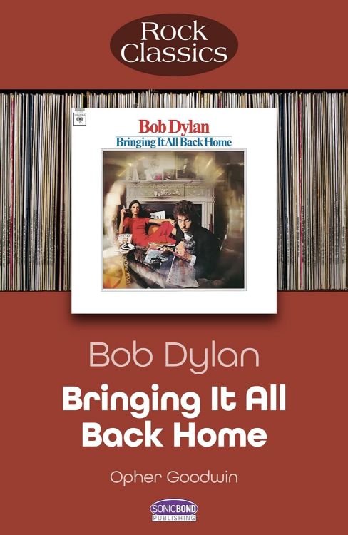 Bob Dylan bringing it all back home opher goodwin book