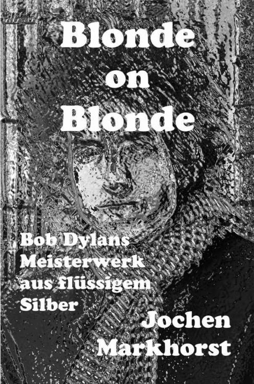 blonde on blonde markhorst bob dylan book in german