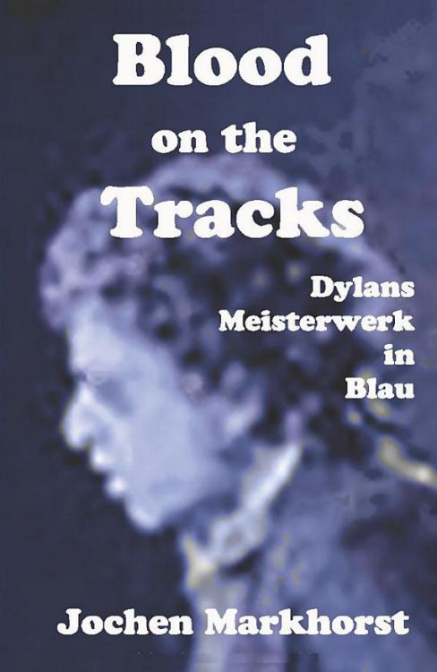 blood on the tracks markhorst bob dylan book in german