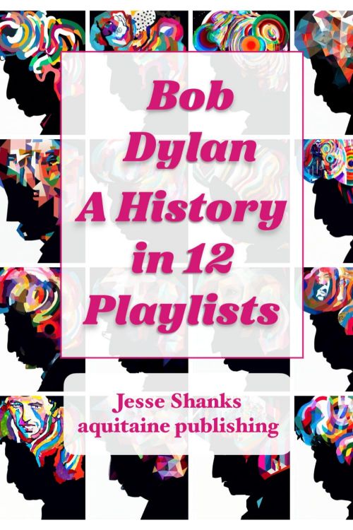 Bob Dylan a History in 12 playlists book