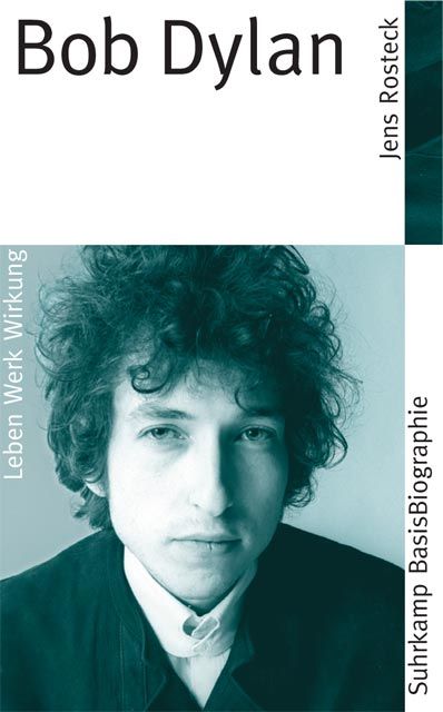 bob dylan Jens Rosteck, Suhrkamp Basisbioghaphie 2006 book in German