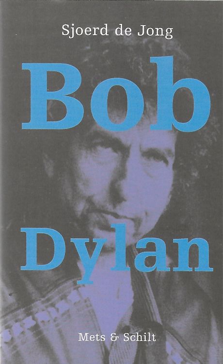 bob dylan by Sjoerd De Jong Schilt 2000 book in Dutch 