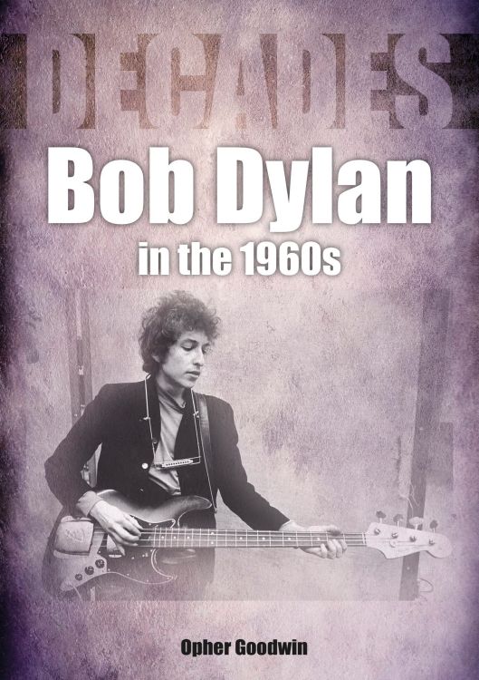 Bob Dylan in the 60s  decades  book