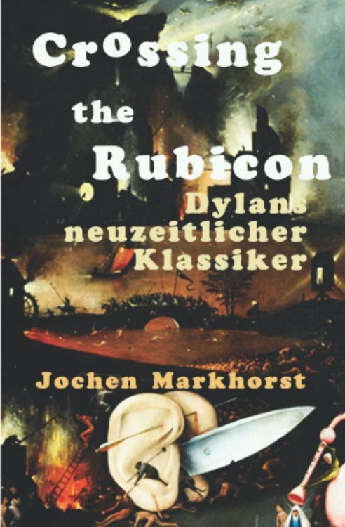 crossing the rubicon Jochen Markhorst Bob Dylan book