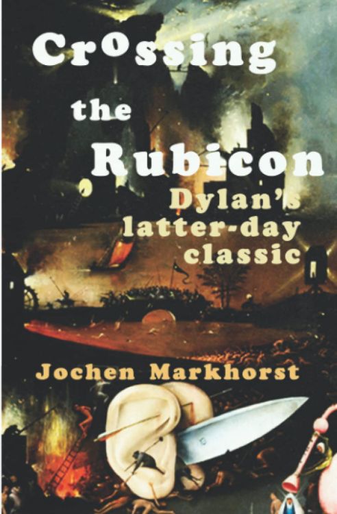 crossing the rubicon Jochen Markhorst Bob Dylan book