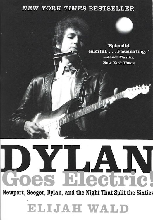 Dylan goes electric by Elijah Wald