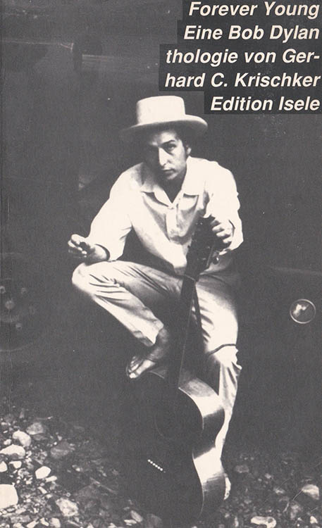 forever young eine bob dylan thologie gerhard c krischker bob dylan book in German