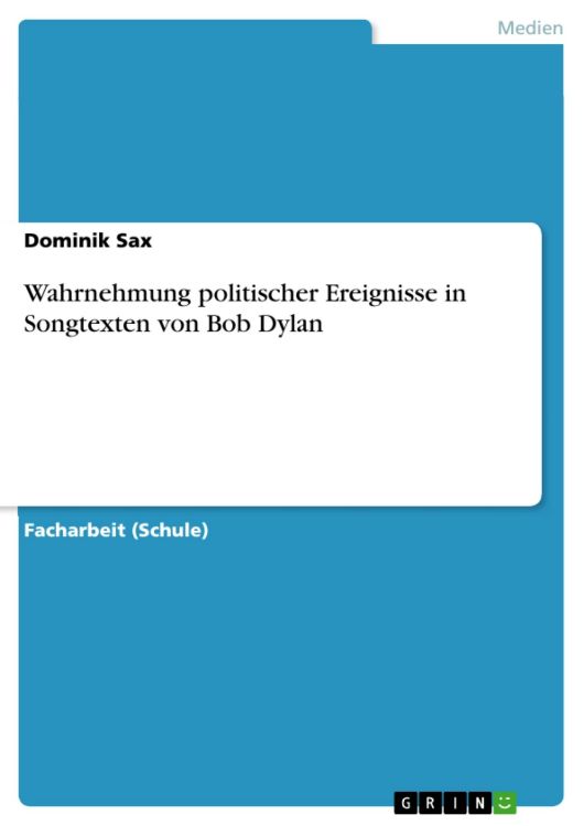 WAHRNEHMUNG POLITISCHER EREIGNISSE IN SONGTEXTEN VON BOB DYLAN bob dylan book in German