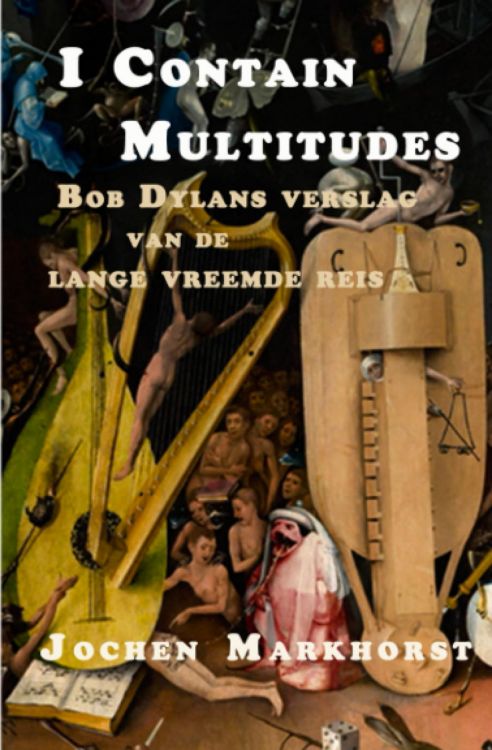 I  contain multitudes markhorst bob dylan book in Dutch