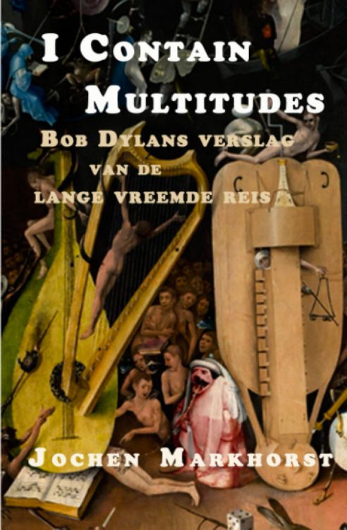 I contain multitudes markhorst bob dylan book in Dutch