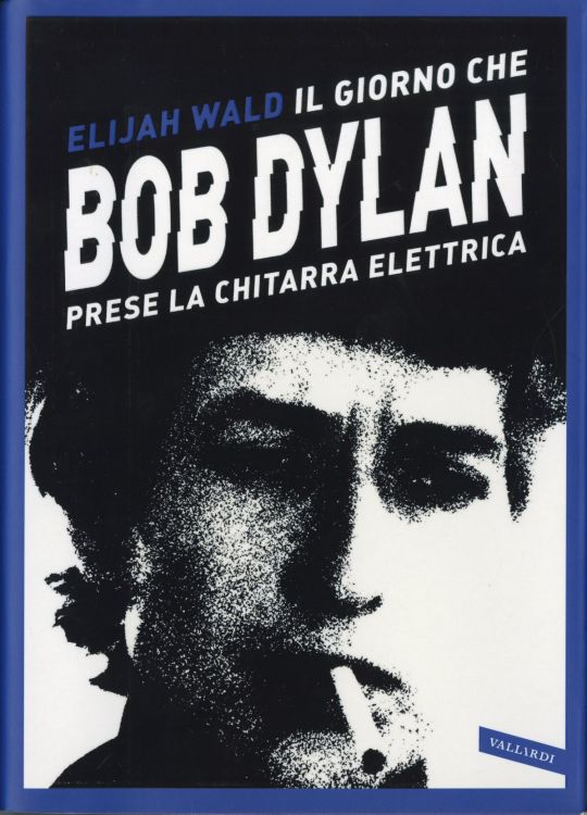 il-giorno-che-bob-dylan-prese-le-chitarra-elettrica book in Italian