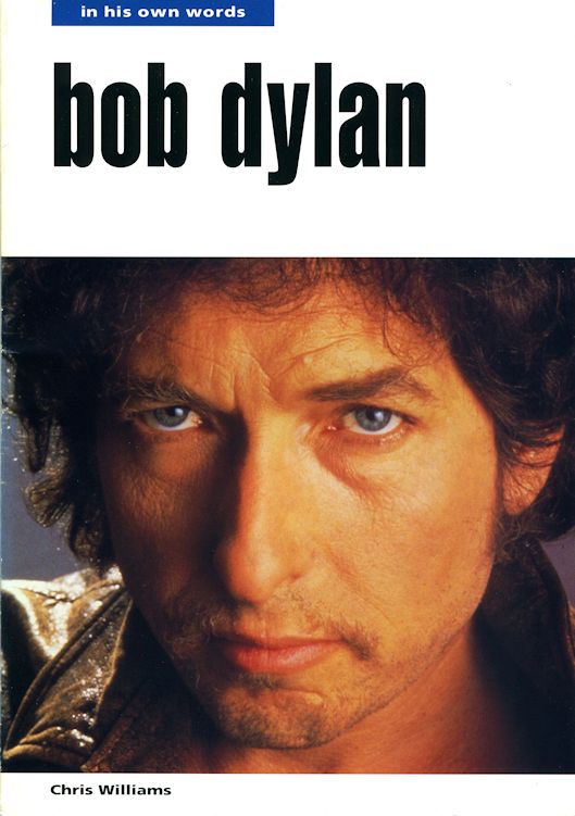 Bob Dylan in his own words chris williams 1993 book