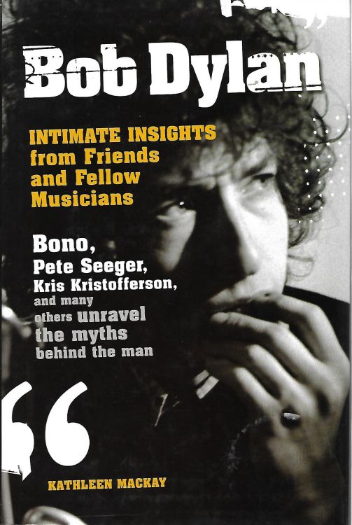 intimate insights from friends and fellow musicians london 2007 Bob Dylan book