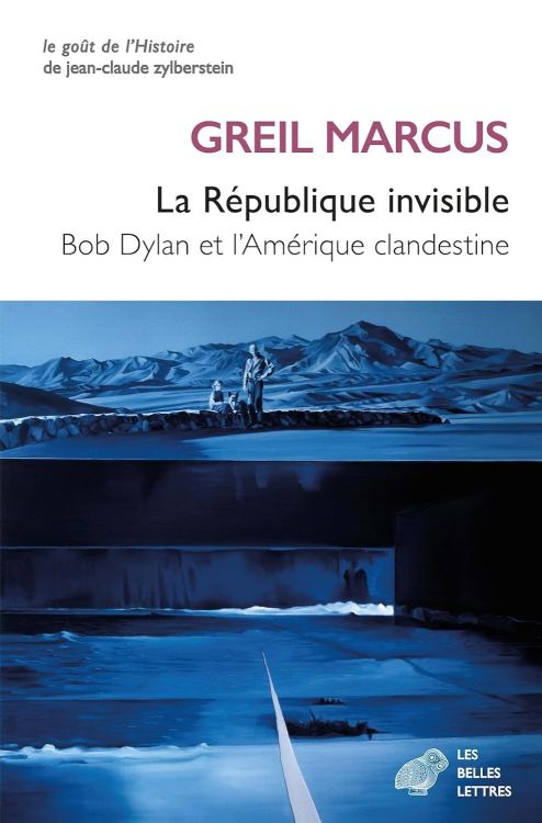 la république invisible greil marcus 2025 bob dylan book in French