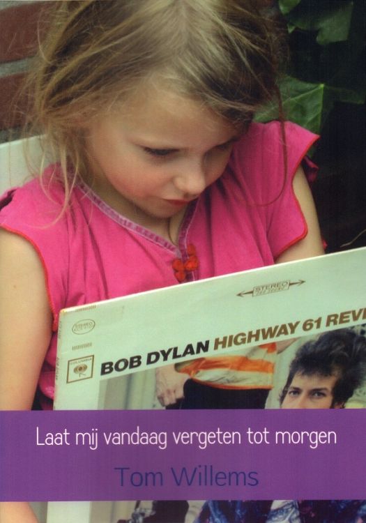 laat mij vandaag vergeten tot morgen bob dylan book in Dutch