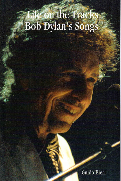 life on the tracks Bob Dylan's songs Guido Bieri