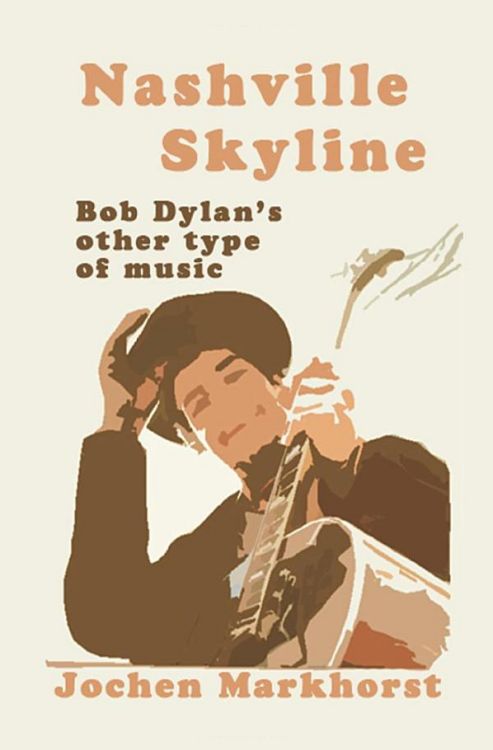 nashville skyline by jochen markhorst Bob Dylan book