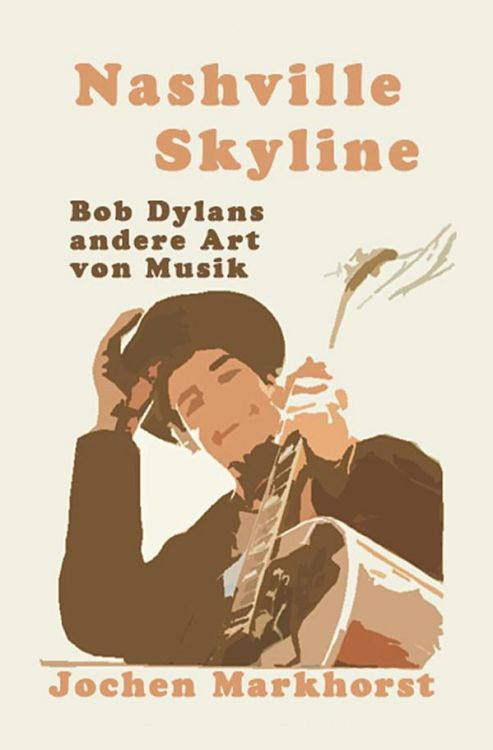 nashville skyline by jochen markhorst Bob Dylan book