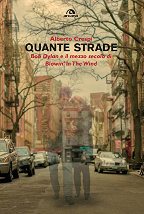 quante strade bob dylan book in Italian arcana 2013