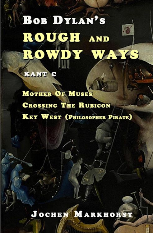 Bob Dylan's rough and rowdy ways markhorst C