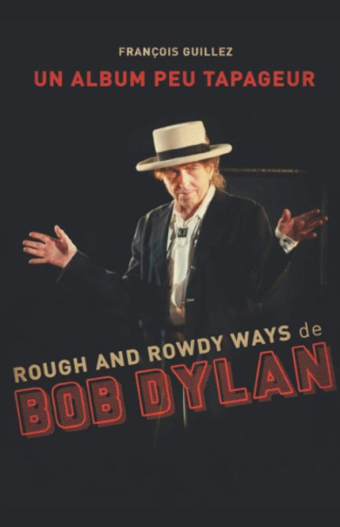 ROUGH AND ROWDY WAYS DE BOB DYLAN book in French