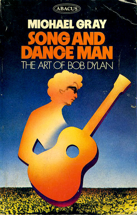 song and dance man the art of Bob Dylan michael gray book abacus 1973