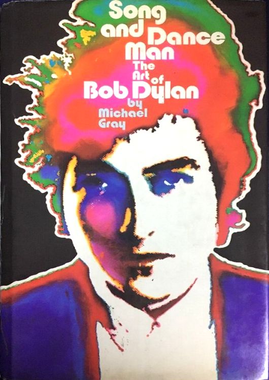 song and dance man the art of Bob Dylan michael gray book New
York, E.P. Dutton 1973