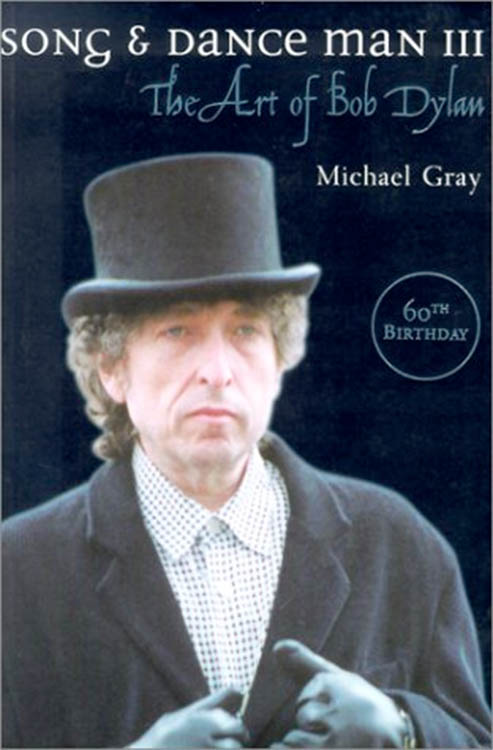 song and dance man the art of Bob Dylan michael gray 2001 Bob Dylan book