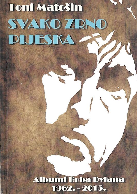 svako zrno pijeska - albumi boba dylana 1962.-2015. Dylan book in Croatian