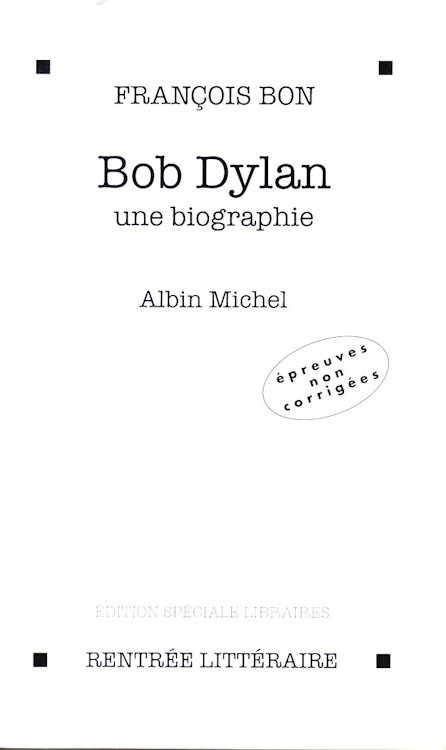 bob dylan une biographie francois bon book in French uncorrected proof