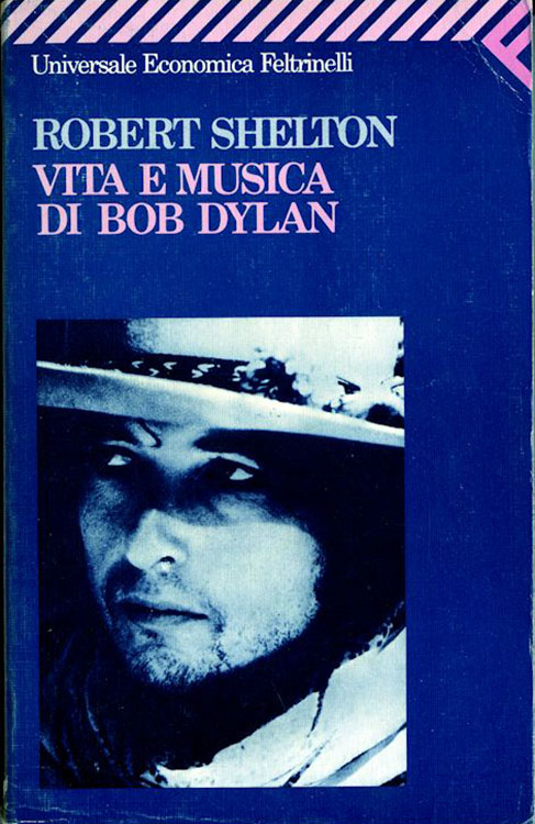 vita e musica di bob dylan shelton book in Italian 1987, Tempo Ritrovato Feltrinelli 1989